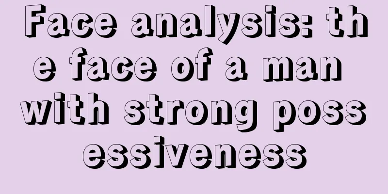 Face analysis: the face of a man with strong possessiveness