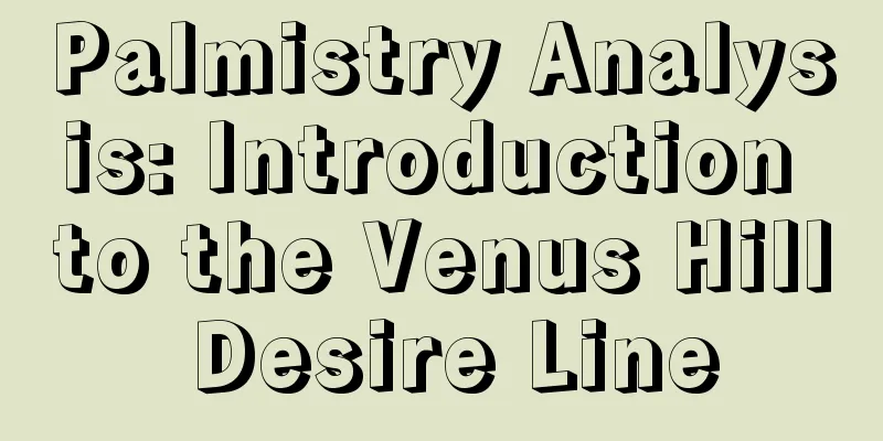Palmistry Analysis: Introduction to the Venus Hill Desire Line