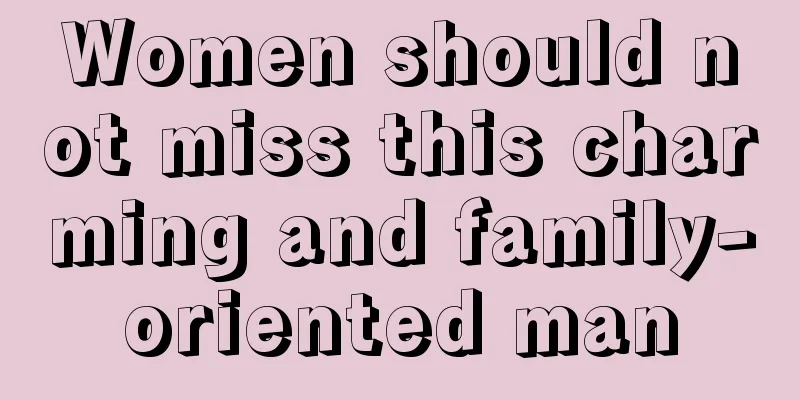 Women should not miss this charming and family-oriented man
