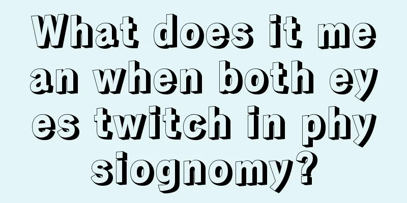 What does it mean when both eyes twitch in physiognomy?