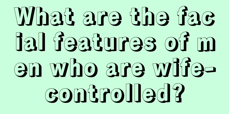 What are the facial features of men who are wife-controlled?