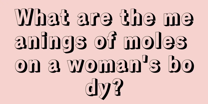 What are the meanings of moles on a woman's body?