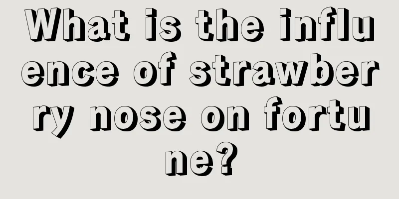 What is the influence of strawberry nose on fortune?