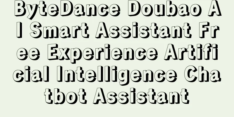 ByteDance Doubao AI Smart Assistant Free Experience Artificial Intelligence Chatbot Assistant