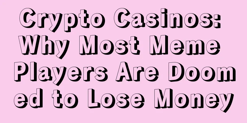Crypto Casinos: Why Most Meme Players Are Doomed to Lose Money