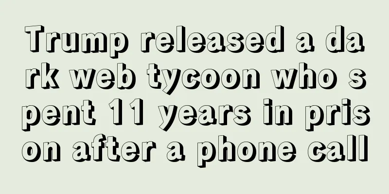Trump released a dark web tycoon who spent 11 years in prison after a phone call