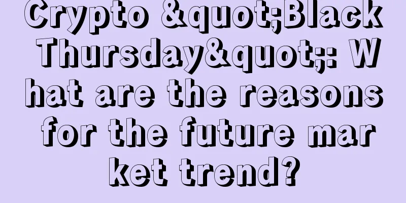 Crypto "Black Thursday": What are the reasons for the future market trend?