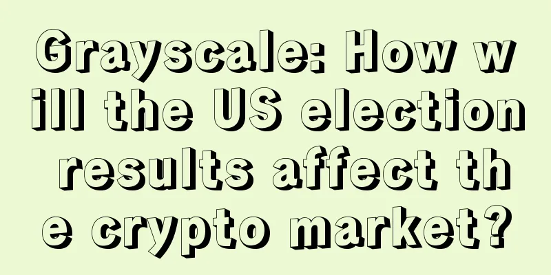 Grayscale: How will the US election results affect the crypto market?