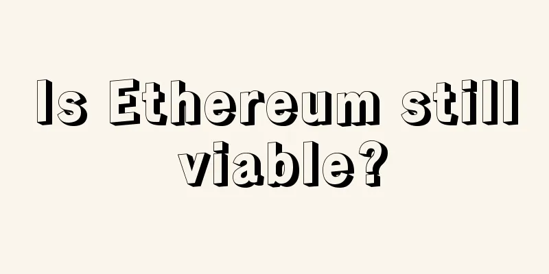 Is Ethereum still viable?