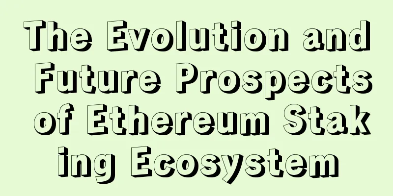 The Evolution and Future Prospects of Ethereum Staking Ecosystem