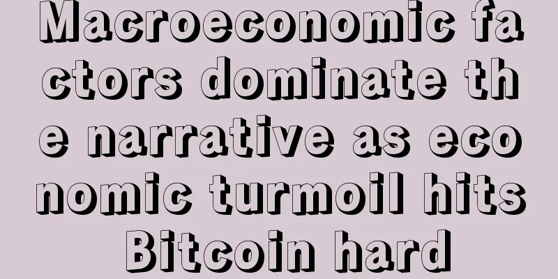 Macroeconomic factors dominate the narrative as economic turmoil hits Bitcoin hard