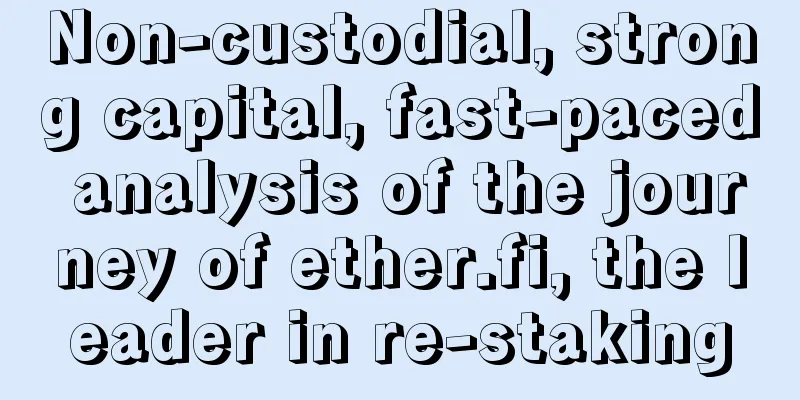 Non-custodial, strong capital, fast-paced analysis of the journey of ether.fi, the leader in re-staking