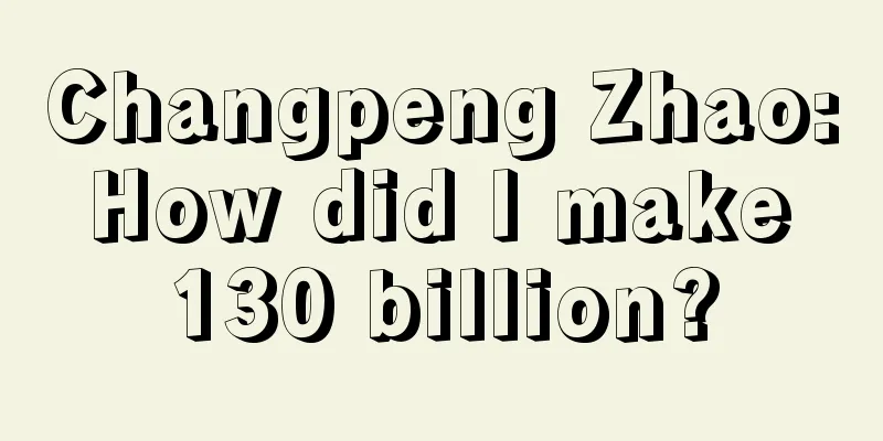 Changpeng Zhao: How did I make 130 billion?