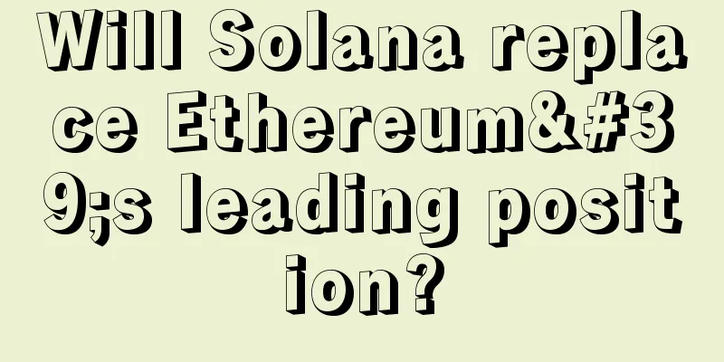 Will Solana replace Ethereum's leading position?