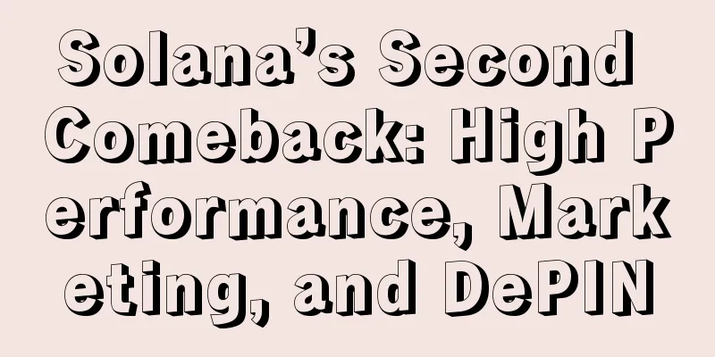 Solana’s Second Comeback: High Performance, Marketing, and DePIN