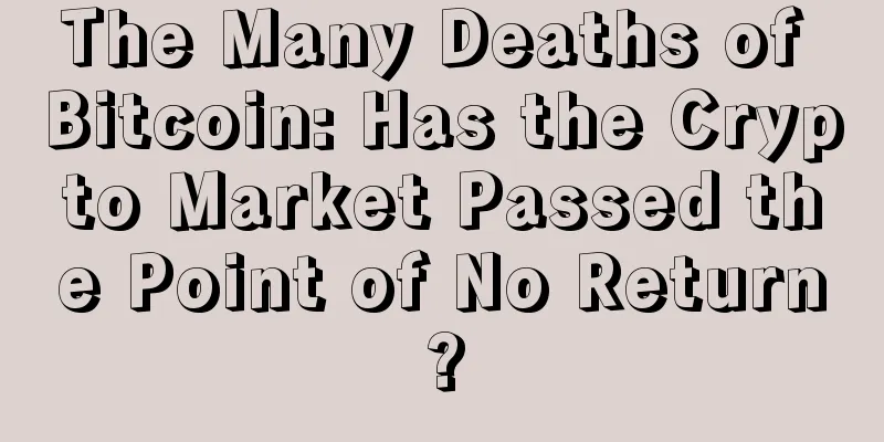 The Many Deaths of Bitcoin: Has the Crypto Market Passed the Point of No Return?
