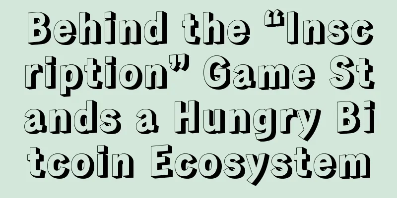 Behind the “Inscription” Game Stands a Hungry Bitcoin Ecosystem