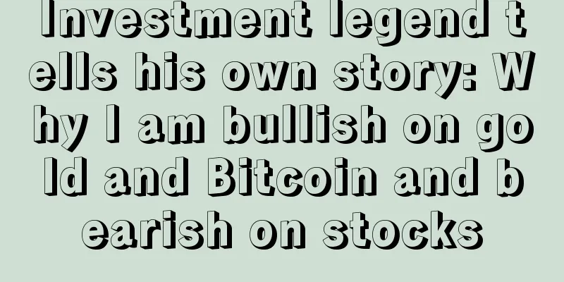 Investment legend tells his own story: Why I am bullish on gold and Bitcoin and bearish on stocks