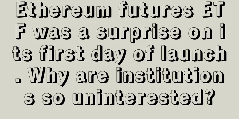Ethereum futures ETF was a surprise on its first day of launch. Why are institutions so uninterested?