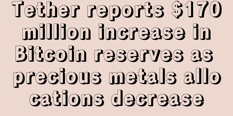 Tether reports $170 million increase in Bitcoin reserves as precious metals allocations decrease