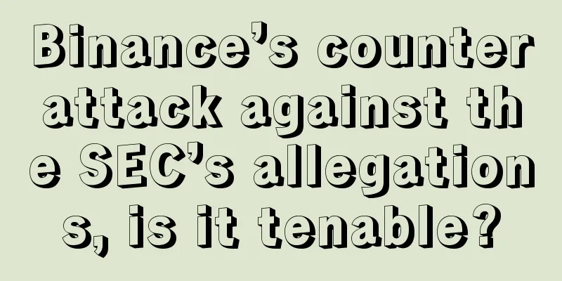 Binance’s counterattack against the SEC’s allegations, is it tenable?