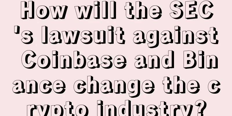 How will the SEC's lawsuit against Coinbase and Binance change the crypto industry?