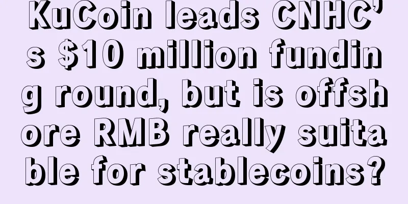 KuCoin leads CNHC’s $10 million funding round, but is offshore RMB really suitable for stablecoins?
