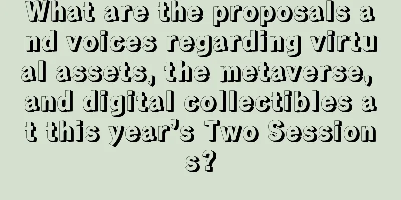 What are the proposals and voices regarding virtual assets, the metaverse, and digital collectibles at this year’s Two Sessions?