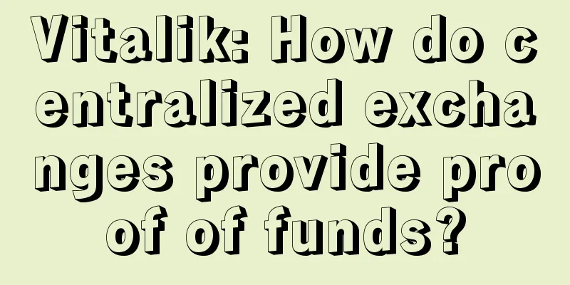 Vitalik: How do centralized exchanges provide proof of funds?