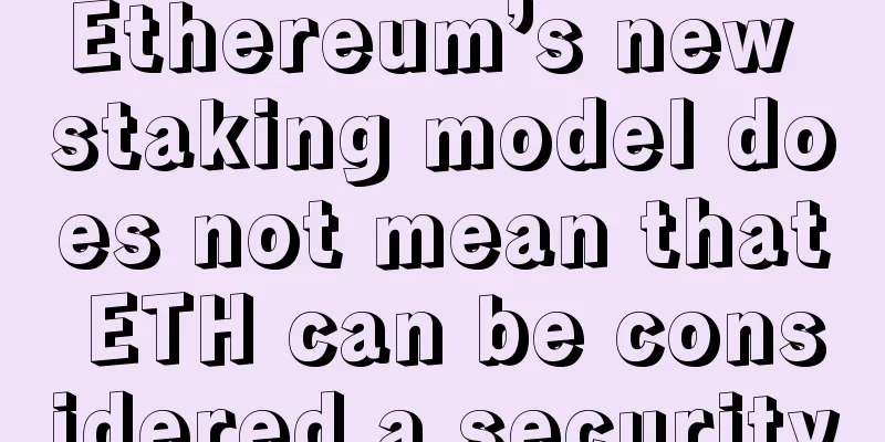 Ethereum’s new staking model does not mean that ETH can be considered a security