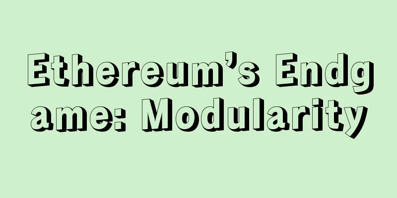 Ethereum’s Endgame: Modularity