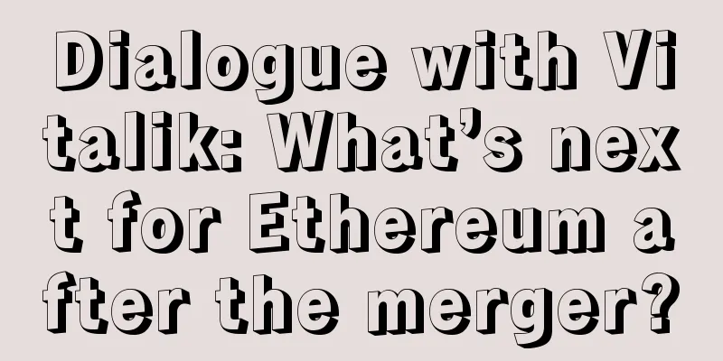 Dialogue with Vitalik: What’s next for Ethereum after the merger?