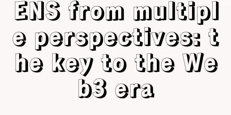 ENS from multiple perspectives: the key to the Web3 era