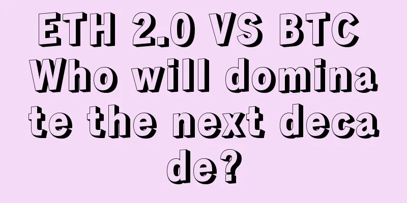 ETH 2.0 VS BTC Who will dominate the next decade?