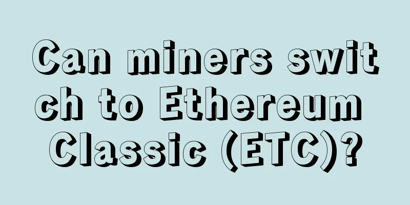 Can miners switch to Ethereum Classic (ETC)?