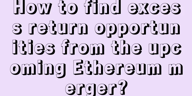 How to find excess return opportunities from the upcoming Ethereum merger?