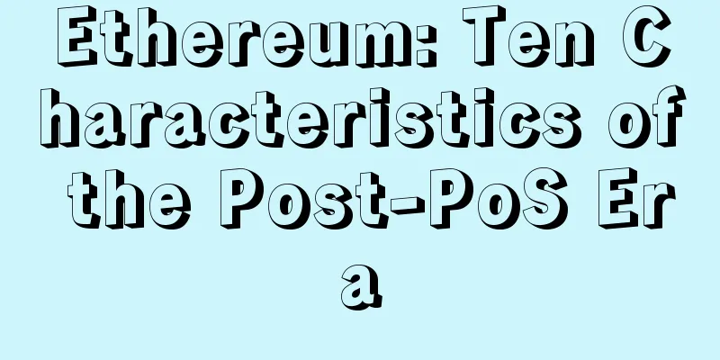 Ethereum: Ten Characteristics of the Post-PoS Era