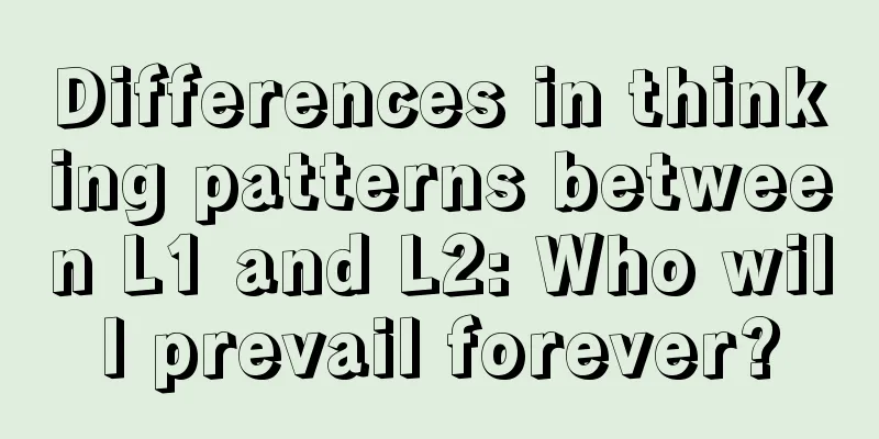 Differences in thinking patterns between L1 and L2: Who will prevail forever?