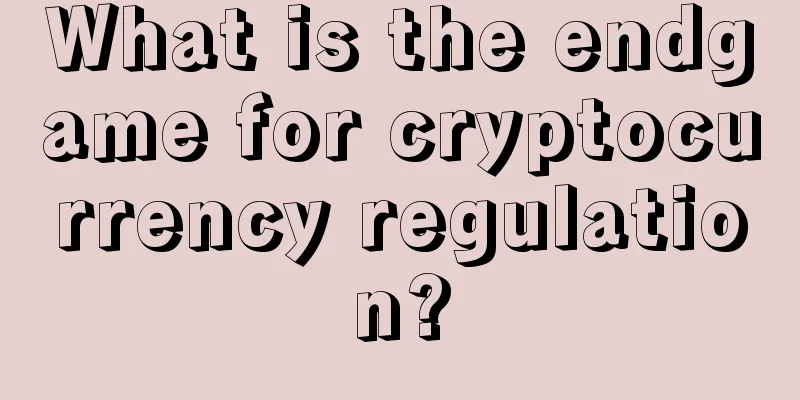 What is the endgame for cryptocurrency regulation?
