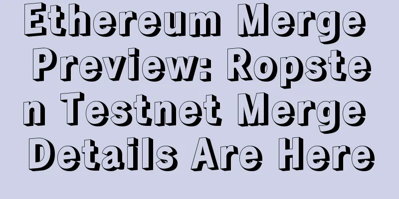 Ethereum Merge Preview: Ropsten Testnet Merge Details Are Here