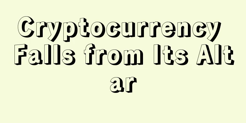 Cryptocurrency Falls from Its Altar