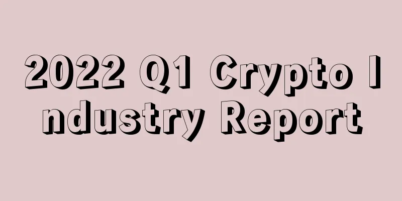 2022 Q1 Crypto Industry Report