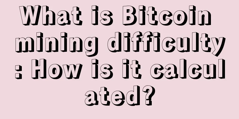 What is Bitcoin mining difficulty: How is it calculated?