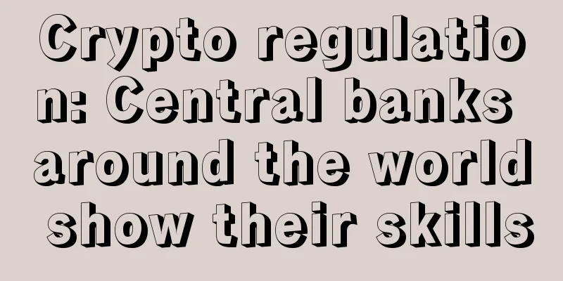 Crypto regulation: Central banks around the world show their skills