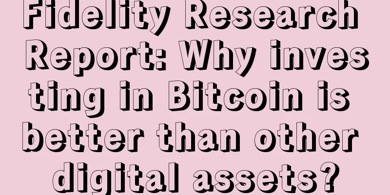 Fidelity Research Report: Why investing in Bitcoin is better than other digital assets?