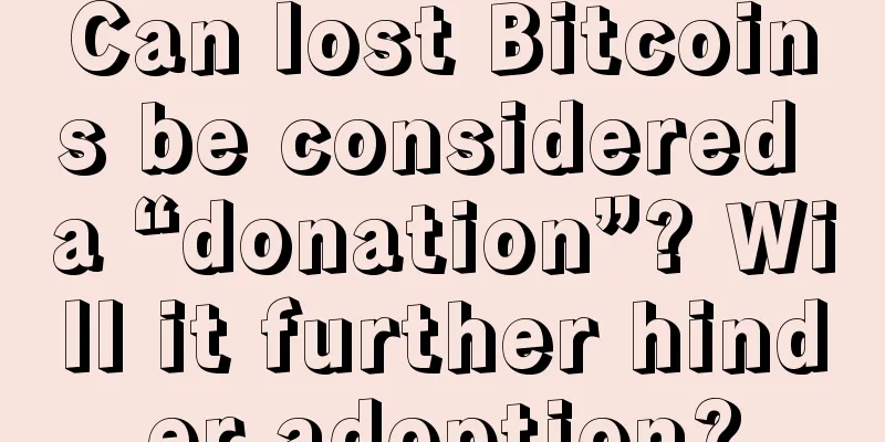 Can lost Bitcoins be considered a “donation”? Will it further hinder adoption?