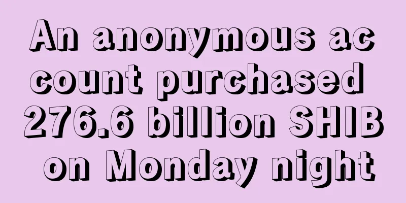 An anonymous account purchased 276.6 billion SHIB on Monday night