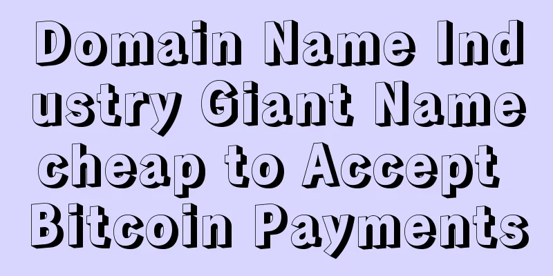 Domain Name Industry Giant Namecheap to Accept Bitcoin Payments