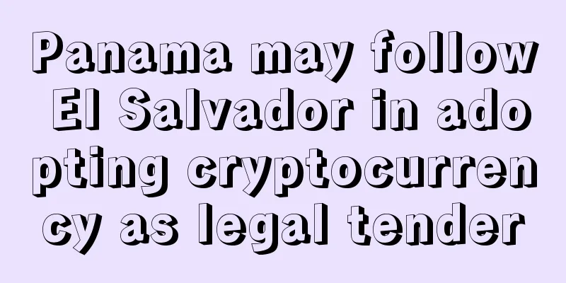 Panama may follow El Salvador in adopting cryptocurrency as legal tender