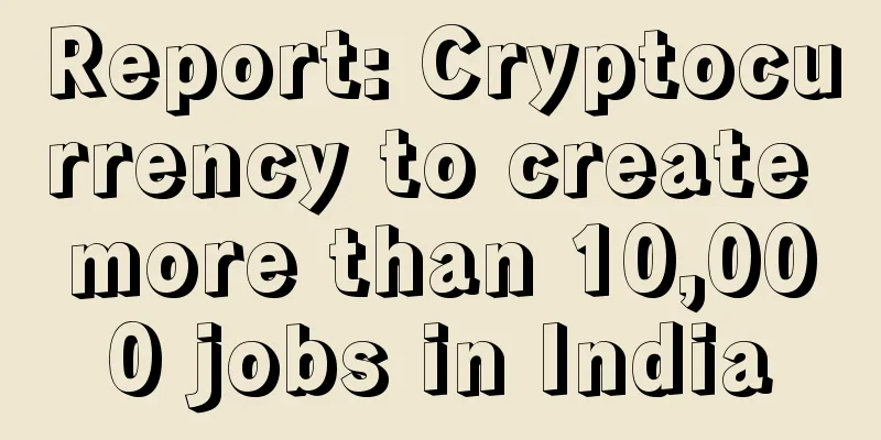 Report: Cryptocurrency to create more than 10,000 jobs in India